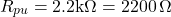 \[R_{pu} = 2.2\mathrm{k}\Omega = 2200\,\Omega\]
